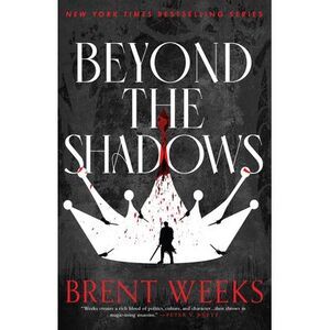 Beyond the Shadows -- Brent Weeks